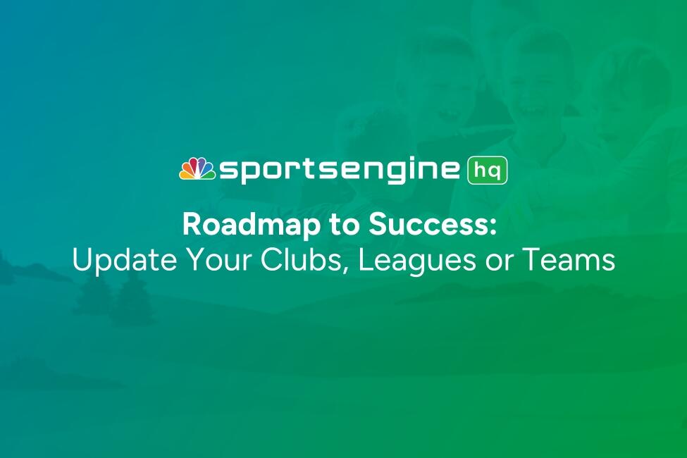SportsEngine HQ Roadmap: Step 4 – Set Up Clubs, Leagues, and Teams