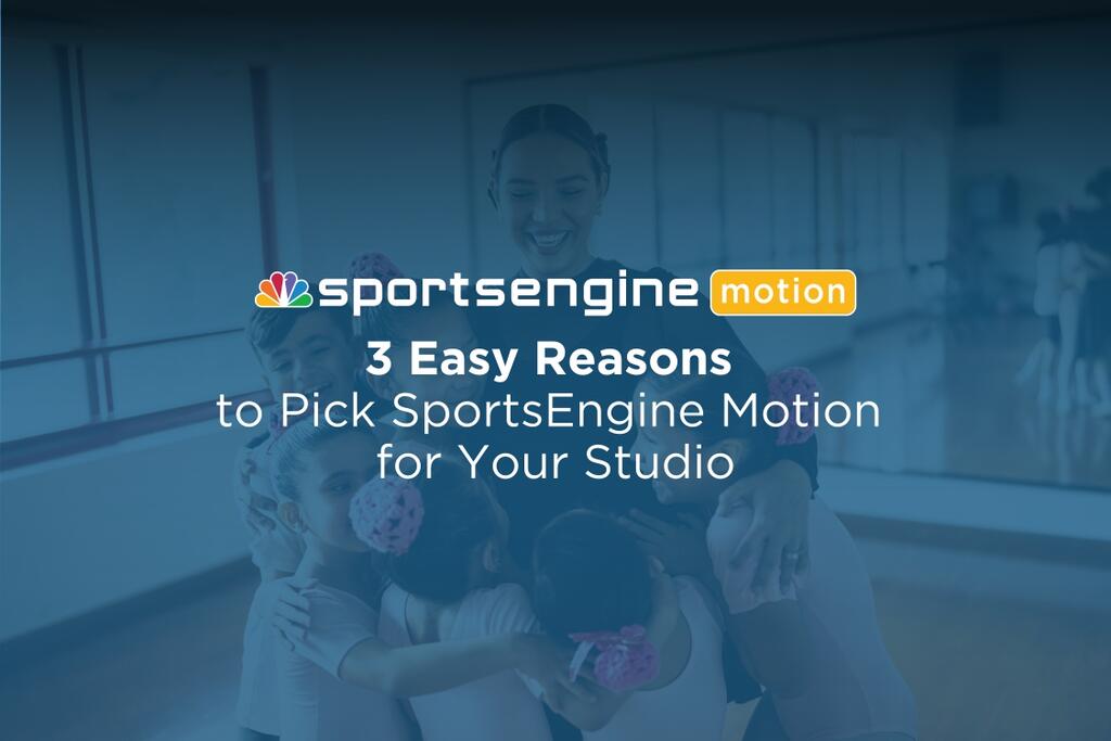 3 Easy Reasons to Pick SportsEngine Motion for Your Studio