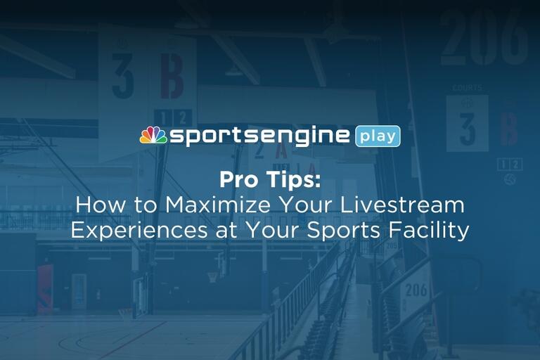 Pro Tips: How to Maximize Your Livestream Experiences at Your Sports Facility